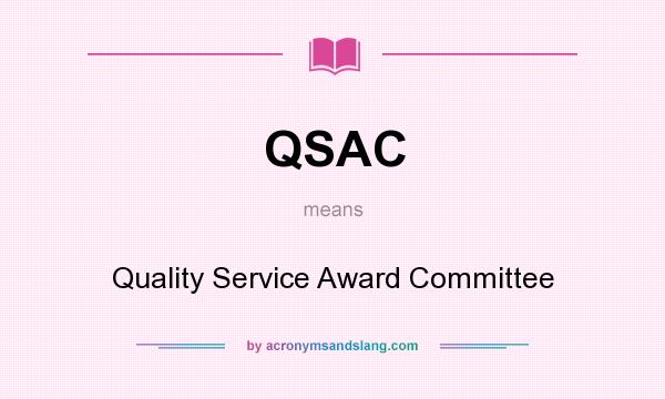 What does QSAC mean? It stands for Quality Service Award Committee
