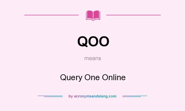 What does QOO mean? It stands for Query One Online