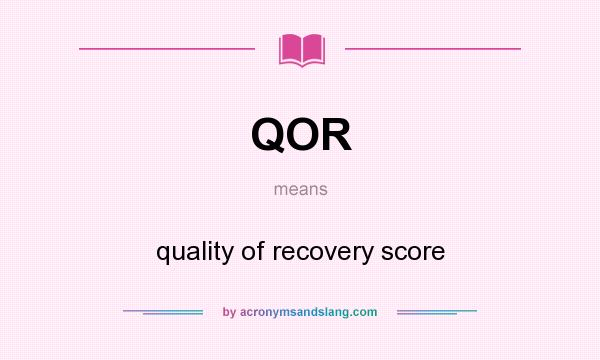 What does QOR mean? It stands for quality of recovery score