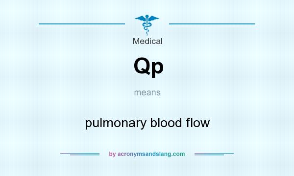What does Qp mean? It stands for pulmonary blood flow