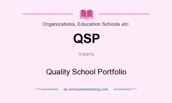 What does QSP mean? It stands for Quality School Portfolio