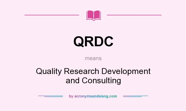 What does QRDC mean? It stands for Quality Research Development and Consulting