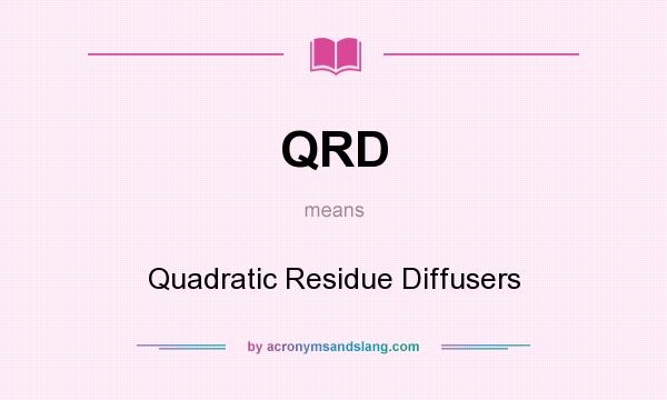 What does QRD mean? It stands for Quadratic Residue Diffusers