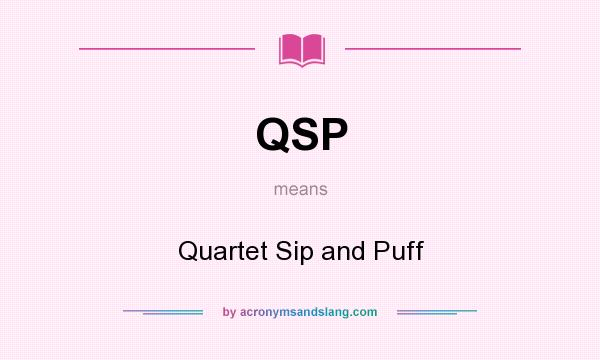 What does QSP mean? It stands for Quartet Sip and Puff