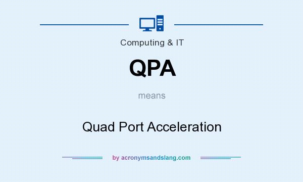 What does QPA mean? It stands for Quad Port Acceleration