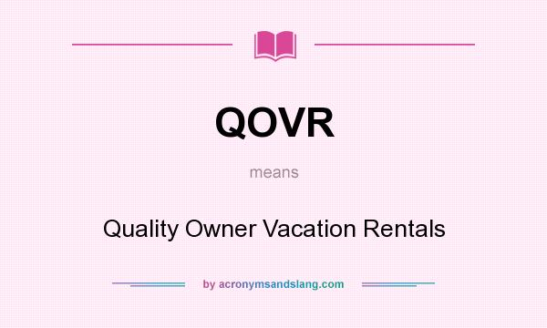 What does QOVR mean? It stands for Quality Owner Vacation Rentals