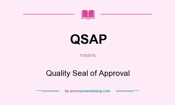 What does QSAP mean? It stands for Quality Seal of Approval