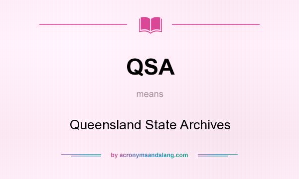 What does QSA mean? It stands for Queensland State Archives