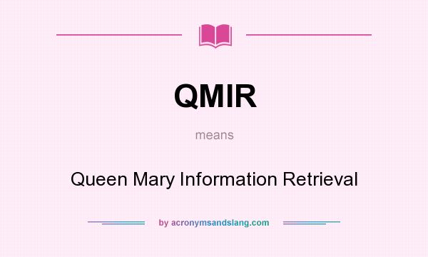 What does QMIR mean? It stands for Queen Mary Information Retrieval