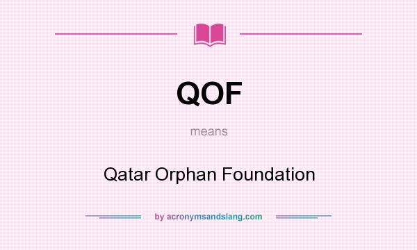 What does QOF mean? It stands for Qatar Orphan Foundation