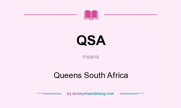 What does QSA mean? It stands for Queens South Africa