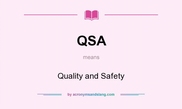 What does QSA mean? It stands for Quality and Safety