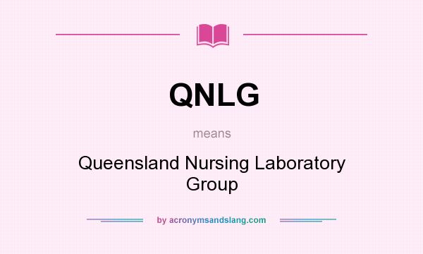 What does QNLG mean? It stands for Queensland Nursing Laboratory Group