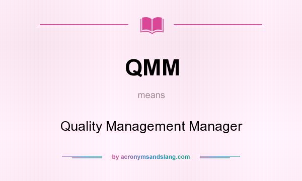 What does QMM mean? It stands for Quality Management Manager