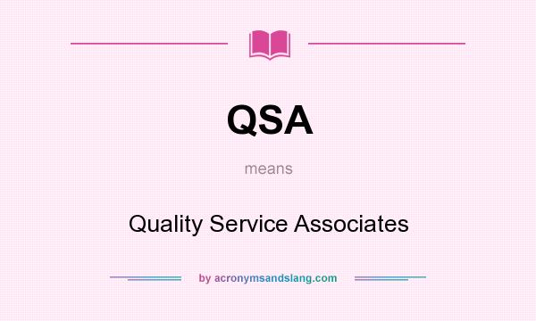 What does QSA mean? It stands for Quality Service Associates