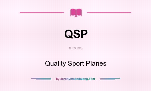 What does QSP mean? It stands for Quality Sport Planes