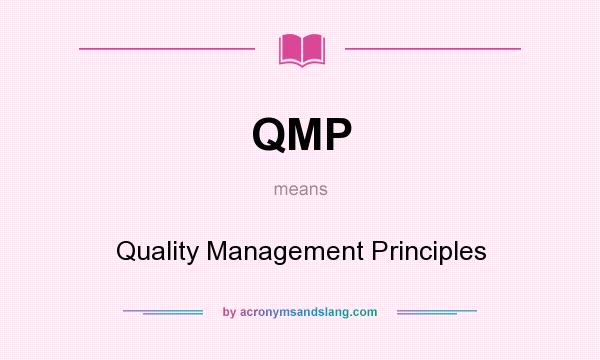 What does QMP mean? It stands for Quality Management Principles