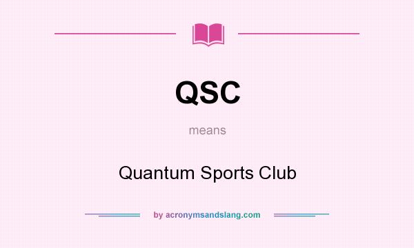What does QSC mean? It stands for Quantum Sports Club