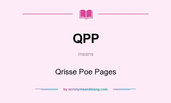 What does QPP mean? It stands for Qrisse Poe Pages