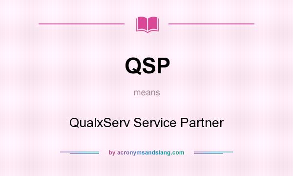 What does QSP mean? It stands for QualxServ Service Partner