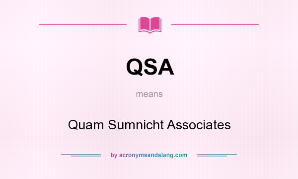 What does QSA mean? It stands for Quam Sumnicht Associates