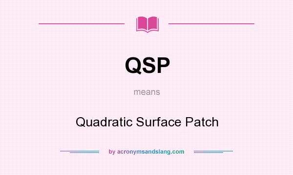 What does QSP mean? It stands for Quadratic Surface Patch