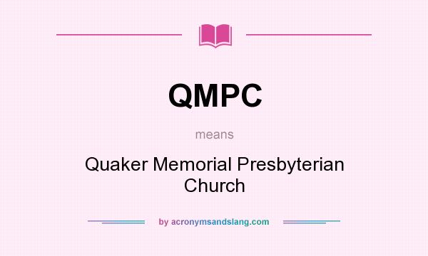 What does QMPC mean? It stands for Quaker Memorial Presbyterian Church