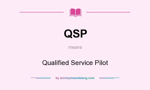 What does QSP mean? It stands for Qualified Service Pilot