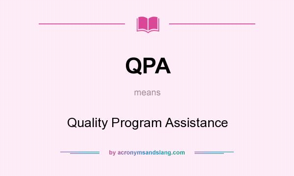 What does QPA mean? It stands for Quality Program Assistance