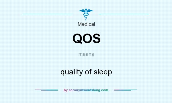 What does QOS mean? It stands for quality of sleep