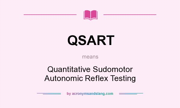 What does QSART mean? It stands for Quantitative Sudomotor Autonomic Reflex Testing