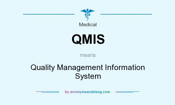 What does QMIS mean? It stands for Quality Management Information System