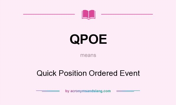 What does QPOE mean? It stands for Quick Position Ordered Event