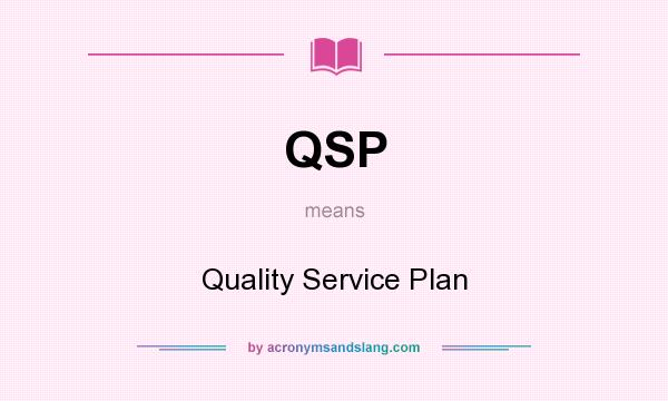 What does QSP mean? It stands for Quality Service Plan