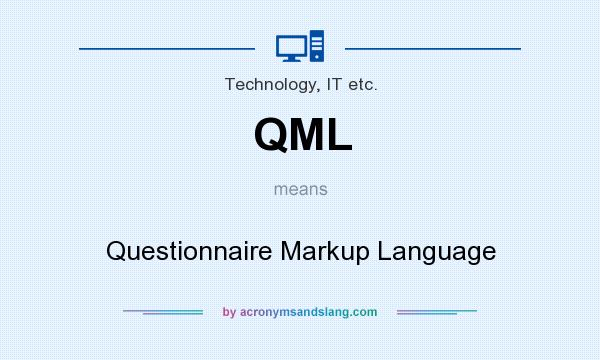 What does QML mean? It stands for Questionnaire Markup Language