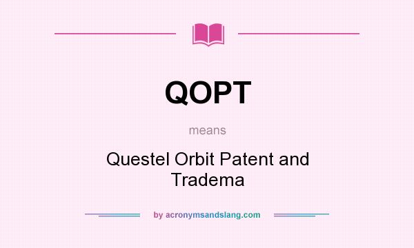 What does QOPT mean? It stands for Questel Orbit Patent and Tradema