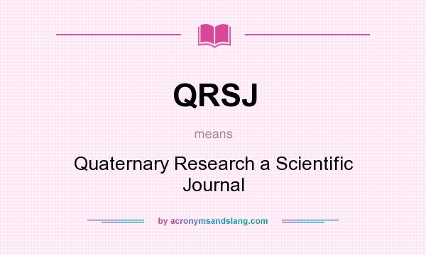 What does QRSJ mean? It stands for Quaternary Research a Scientific Journal