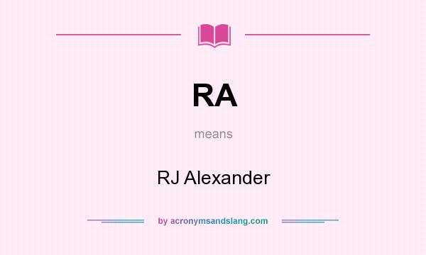 What does RA mean? It stands for RJ Alexander