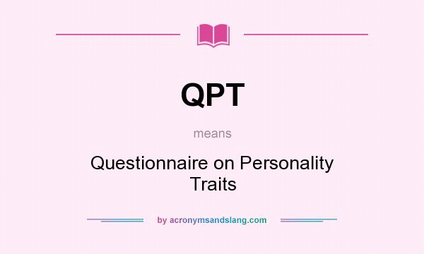 What does QPT mean? It stands for Questionnaire on Personality Traits