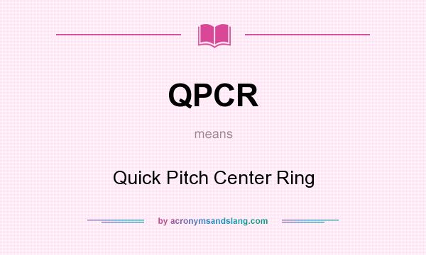 What does QPCR mean? It stands for Quick Pitch Center Ring