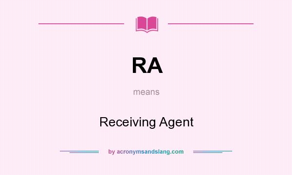 What does RA mean? It stands for Receiving Agent