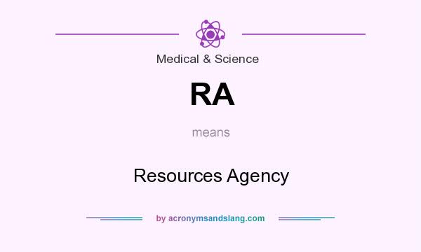 What does RA mean? It stands for Resources Agency