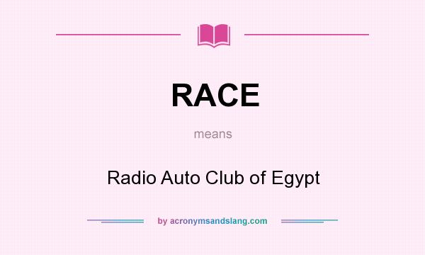 What does RACE mean? It stands for Radio Auto Club of Egypt