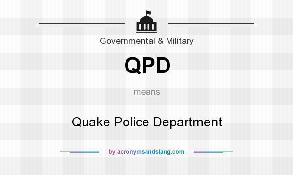What does QPD mean? It stands for Quake Police Department