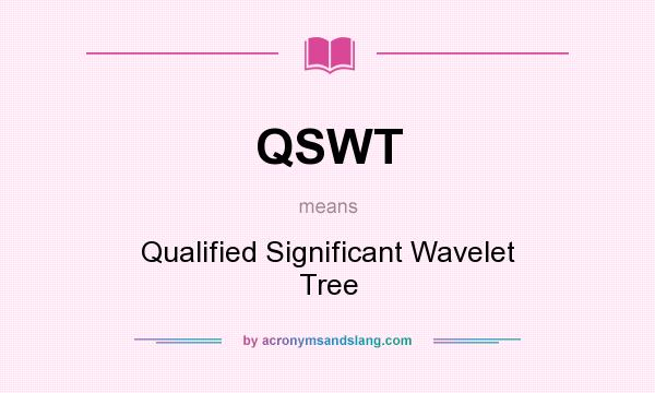 What does QSWT mean? It stands for Qualified Significant Wavelet Tree