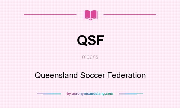 What does QSF mean? It stands for Queensland Soccer Federation