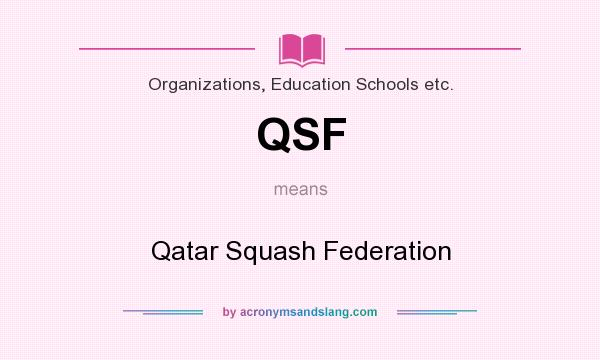 What does QSF mean? It stands for Qatar Squash Federation