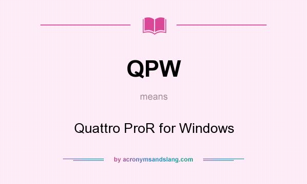 What does QPW mean? It stands for Quattro ProR for Windows