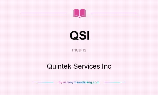 What does QSI mean? It stands for Quintek Services Inc