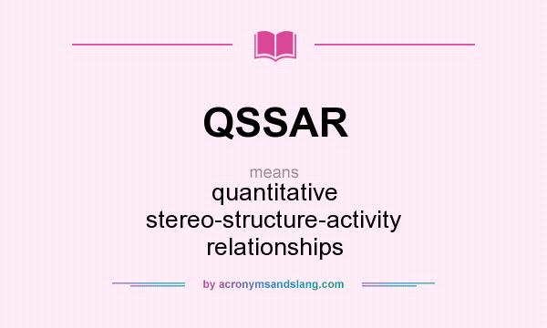 What does QSSAR mean? It stands for quantitative stereo-structure-activity relationships